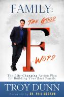 Family: The Good Afa Word: The Life-Changing Action Plan for Building Your Best Family di Troy Dunn edito da BIRD STREET BOOKS