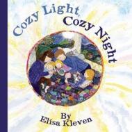 Cozy Light, Cozy Night di Elisa Kleven edito da Creston Books