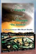 From Tragedy to Triumph: 'The Accident' ... a 'Drama in Real Life' Journey in Recovery di Cecile Jo Higginbotham edito da Righteous Pen Publications