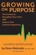 Growing On Purpose: The Formula to Strengthen Your Team AND Improve Your Customer Experience di Reji Laberje, Dave Molenda edito da LIGHTNING SOURCE INC