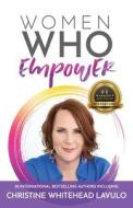 Women Who Empower- Christine Whitehead Lavulo: 30 International Bestselling Authors Included di Christine Whitehead Lavulo edito da LIGHTNING SOURCE INC