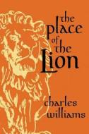 The Place of the Lion di Charles Williams edito da CAPITOL CHRISTIAN DISTRIBUTION