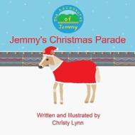JEMMY'S CHRISTMAS PARADE di CHRISTY LYNN edito da LIGHTNING SOURCE UK LTD