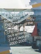 The L in Transition: Personal Snapshots of the Chicago Elevated as It Entered the 21st Century. 2000-2002. di Eric Smith edito da INDEPENDENTLY PUBLISHED