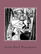 Against the Grain: Large Print di Joris Karl Huysmans edito da Createspace Independent Publishing Platform