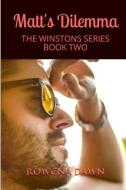 Matt's Dilemma: The Winstons Series Book Two di Rowena Dawn edito da Scarlet Leaf