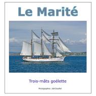 Le Marité, trois-mâts goélette di Joel Douillet edito da Books on Demand