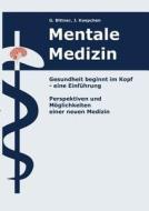 Mentale Medizin. Gesundheit beginnt im Kopf - eine Einführung di Gerhard Bittner, J. Koepchen edito da Point Consulting