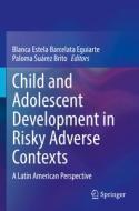 Child and Adolescent Development in Risky Adverse Contexts edito da Springer International Publishing