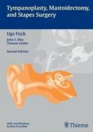Tympanoplasty, Mastoidectomyand Stapes Surgery di Ugo Fisch edito da Thieme Georg Verlag