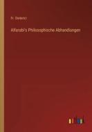 Alfarabi's Philosophische Abhandlungen di Fr. Dieterici edito da Outlook Verlag