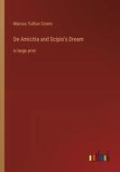 De Amicitia and Scipio's Dream di Marcus Tullius Cicero edito da Outlook Verlag