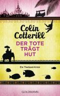 Der Tote trägt Hut - Jimm Juree 1 di Colin Cotterill edito da Goldmann TB