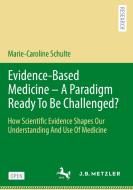 Evidence-Based Medicine - A Paradigm Ready To Be Challenged? di Marie-Caroline Schulte edito da J.B. Metzler