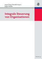 Integrale Steuerung Von Organisationen di Jurgen Deeg, Wendelin Kupers, Jurgen Weibler edito da Walter De Gruyter