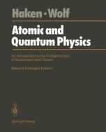 Atomic And Quantum Physics di Hermann Haken, Hans C. Wolf edito da Springer-verlag Berlin And Heidelberg Gmbh & Co. Kg