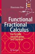 Functional Fractional Calculus for System Identification and Controls di Shantanu Das edito da Springer
