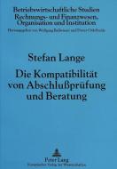 Die Kompatibilität von Abschlußprüfung und Beratung di Stefan Lange edito da Lang, Peter GmbH