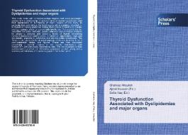Thyroid Dysfunction Associated with Dyslipidemias and major organs di Shahnaz Attaullah edito da SPS