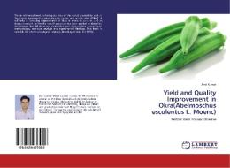 Yield and Quality Improvement in Okra(Abelmoschus esculentus L. Moenc) di Amit Kumar edito da LAP Lambert Academic Publishing