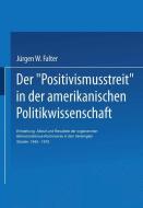 Der ,Positivismusstreit' in der amerikanischen Politikwissenschaft di Jürgen W. Falter edito da VS Verlag für Sozialwissenschaften