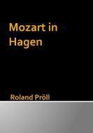 Mozart in Hagen di Roland Pröll edito da Books on Demand