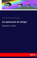 Das Spitzentuch der Königin di Heinrich Bohrmann-Riegen, Richard Genée, Johann Strauss edito da hansebooks