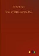 Chats on Old Copper and Brass di Fred W. Burgess edito da Outlook Verlag