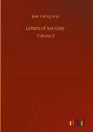 Letters of Asa Gray di Jane Loring Gray edito da Outlook Verlag