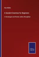 A Sanskrit Grammar for Beginners di Max Müller edito da Salzwasser-Verlag