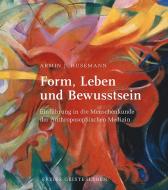 Form, Leben und Bewusstsein di Armin J. Husemann edito da Freies Geistesleben GmbH