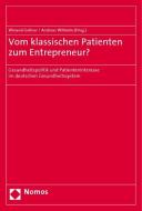 Vom klassischen Patienten zum Entrepreneur? edito da Nomos Verlagsges.MBH + Co