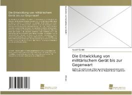 Die Entwicklung von militärischem Gerät bis zur Gegenwart di Harald Pöcher edito da Südwestdeutscher Verlag für Hochschulschriften AG  Co. KG