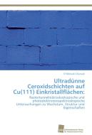 Ultradünne Ceroxidschichten auf Cu(111) Einkristallflächen: di El Miloudi Cherradi edito da Südwestdeutscher Verlag für Hochschulschriften AG  Co. KG
