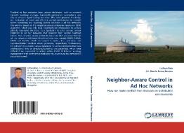 Neighbor-Aware Control in Ad Hoc Networks di Lichun Bao, J. J. Garcia-Luna-Aceves edito da LAP Lambert Acad. Publ.