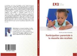 Participation parentale à la réussite des écoliers di Pala Patient Mazambi Bendela edito da Editions universitaires europeennes EUE