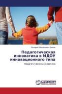 Pedagogicheskaya Innovatika V Mdou Innovatsionnogo Tipa di Dyukov Valeriy Mikhaylovich edito da Lap Lambert Academic Publishing