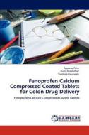 Fenoprofen Calcium Compressed Coated Tablets for Colon Drug Delivery di Apparao Potu, Burra Shashidher, Sandeep Pasunooti edito da LAP Lambert Academic Publishing