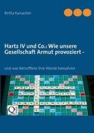 Hartz IV Und Co.: Wie Unsere Gesellschaft Armut Provoziert - di Britta Kanacher edito da Books on Demand