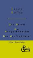 Das Urteil   Der Hungerkünstler   Der Gruftwächter di Franz Kafka edito da Gröls Verlag