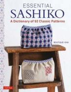 Essential Sashiko: A Dictionary of the 92 Classic Patterns (with Actual Size Templates) di Boutique-Sha edito da TUTTLE PUB