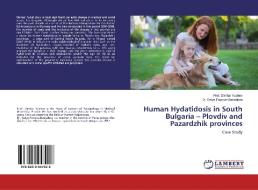 Human Hydatidosis in South Bulgaria - Plovdiv and Pazardzhik provinces di Dimitar Vuchev, Galya Popova-Daskalova edito da LAP LAMBERT Academic Publishing