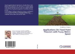 Applications On Fixed Point Theorem with Fuzzy Metric Space di Shashi Kumar Cherupally edito da LAP Lambert Academic Publishing
