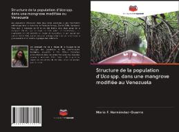 Structure de la population d'Uca spp. dans une mangrove modifiée au Venezuela di María F. Hernández-Guerra edito da Editions Notre Savoir