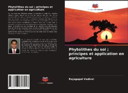 Phytolithes du sol ; principes et application en agriculture di Rajagopal Vadivel edito da Editions Notre Savoir