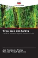 Typologie des forêts di Abel Hernández-Muñoz, Reinaldo Mursulí-Carmona edito da Editions Notre Savoir