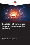 Cohésion et cohérence dans la communication en ligne di Peniel Zaazra Nouhou edito da Editions Notre Savoir