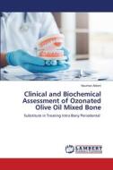 Clinical and Biochemical Assessment of Ozonated Olive Oil Mixed Bone di Nourhan Aldorri edito da LAP LAMBERT Academic Publishing
