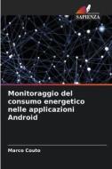Monitoraggio del consumo energetico nelle applicazioni Android di Marco Couto edito da Edizioni Sapienza