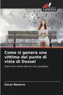 Come si genera una vittima dal punto di vista di Dussel di Oscar Becerra edito da Edizioni Sapienza